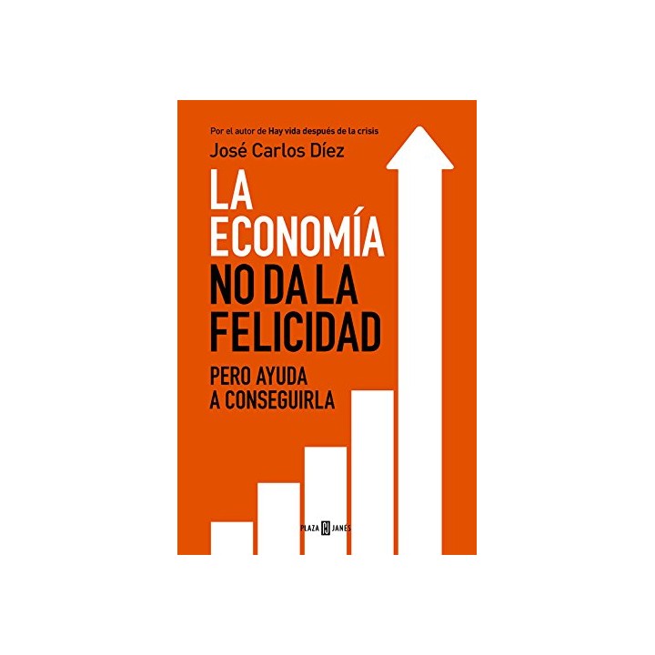 La Economía No Da La Felicidad PERO AYUDA A CONSEGUIRLA (Primera edición)
